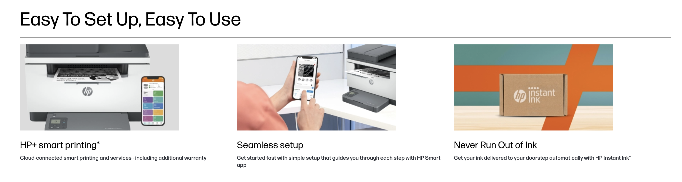 Easy To Set Up, Easy To Use — HP+ smart printing, seamless setup, never run out of ink with HP Instant Ink